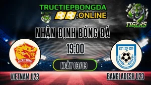 Nhận định Vietnam U23 vs Bangladesh U23 19:00 ngày 03/09 - Chinh phục ngôi đầu